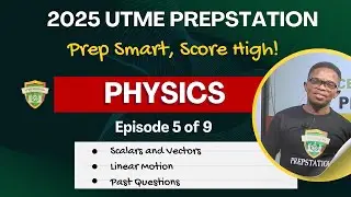 PHYSICS: Physics: Scalars & Vectors | Linear Motion | UTME 2025 |Ep. 5 of 9