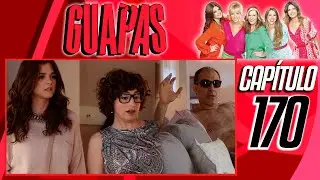 #170 GUAPAS en HD - EN LAS BUENAS Y EN LAS MALAS - Capítulo 170 en ALTA DEFINICIÓN