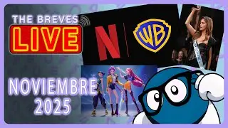 The Breves LIVE! NOVIEMBRE 2025 - NETFLIX compra a WARNER, Ignacia Fern&aacute;ndez, Kpop Demon Hunters