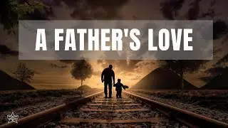 A Father's Love | Star Stories and Poems
