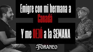 Emigre con mi hermana a CANAD&Aacute;, y la SEMANA me DEJ&Oacute;. / FORANEO #1