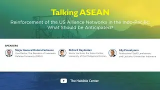 Talking ASEAN on &ldquo;Reinforcement of the US Alliance Networks in the Indo-Pacific&rdquo;