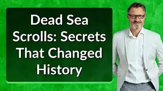 Dead Sea Scrolls: Secrets That Changed History