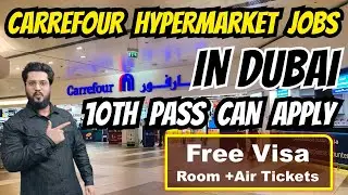 Carrefour Hypermarket Jobs In Dubai With Free Visa + Room | High School Pass Can Apply