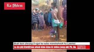 Shah bom shnong 2 ngut ba suba menshohnoh ha Lawmei