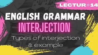 What is Interjection? Types of Interjections with Definitions and Examples.