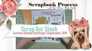 Fun Moment | Scrap Our Stash Sep 2019 Sketch Challenge | Scrapbook Process