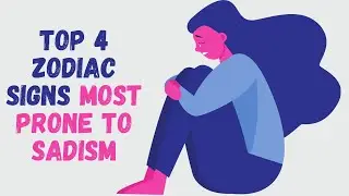 Top 4 Zodiac Signs Most Prone to Sadism