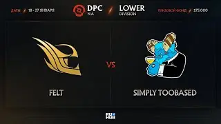 Felt vs simply TOOBASED, Dota Pro Circuit 2021: S1 - NA, bo3, game 2 [Mila & Lazar]