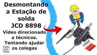 Desmontando a estação de solda JCD 8898, Disassembly JCD 8898, Mostrando os componentes versão 110V