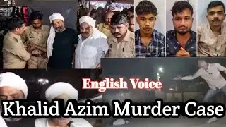 Khalid Azim Murder Case | English Voice | Khalid Azim & Atiq Ahmed were attacked in front of media