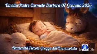 7.1.2025 Omelia di P. Carmelo Barbera 