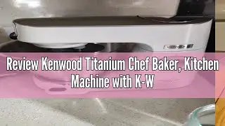 Review Kenwood Titanium Chef Baker, Kitchen Machine with K-Whisk, Stand Mixer with Kneading Hook, Wh