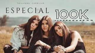 Especial 100,000 Suscriptores #TrillizasCarrillo