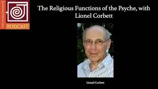 JP16 | The Religious Functions of the Psyche, with Lionel Corbett