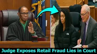 Courtroom Drama Judge Calls Out Retail Fraud Lies