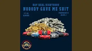 Nobody gave me shit (feat. OG KinDog)
