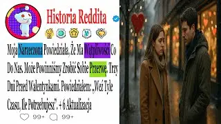Moja Narzeczona Powiedziała, Że Ma Wątpliwości Co Do Nas. Może Powinniśmy Zrobić....#HistorieZdrady