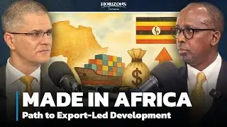 Horizons Discussion | Made in Africa: Path to Export-Led Development | Odrek Rwabwogo