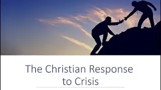 The Christian Response to Crisis (Tim Lewis)