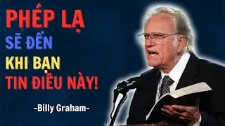 Mục Sư Billy Graham | Lời Cầu Nguyện Cho Ph&eacute;p Lạ V&agrave; Sự Chữa L&agrave;nh Thi&ecirc;n Thượng