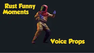 Rust Voice Prop DLC Funny Moments