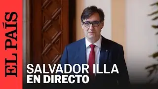 DIRECTO | Salvador Illa, president de la Generalitat, ofrece una declaración institucional | EL PAÍS