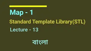 L - 13: Map - 1 | Standard Template Library ( STL ) | Competitive Programming ( Bangla ) | C++