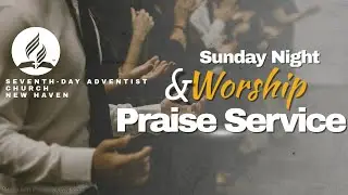 New Haven SDA Church || Sunday Night Service || Jan 11, 2025