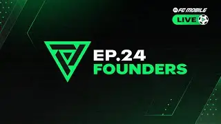 FC Mobile LIVE - EP. 24: Founders!