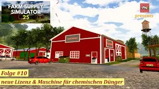 Farm Supply Simulator #10  neue Lizenz & Maschine f&uuml;r chemischen D&uuml;nger (deutsch/Let&acute;s play)