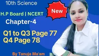 10th Science| Ch-4| Q1 to Q3 Page 77| Q4 Page 78|H.P Board| NCERT