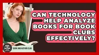 Can Technology Help Analyze Books for Book Clubs Effectively? | Book and Author Club News