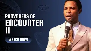 Provokers of encounter by apostle Michael orokpo 
