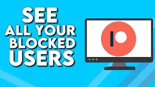 How To Find And See All Your Blocked Users on Patreon