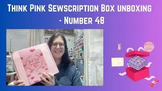 Think Pink Sewscription Box Unboxing - Number 48!