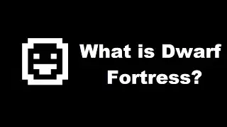 What is Dwarf Fortress? - [Dwarf Fortress 2014 Tutorials 001] [HD]