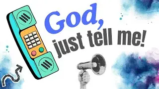 God, Just Tell Me! #4 - Three Ways That We Miss God's Will