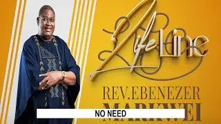 LifeLine II Rev Ebenezer Markwei II No need