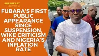 Fubara&rsquo;s First Public Appearance Since Suspension, Wike Criticism and Nigeria&rsquo;s Inflation Rate
