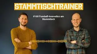 #160 Fussball-Innovation am Stammtisch | Die Stammtischtrainer