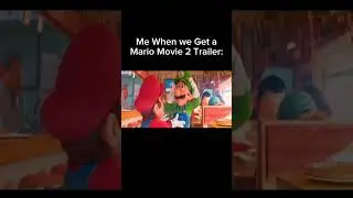 Me When We get a Mario Movie 2 Trailer! #mario #mariobros #mariomovie