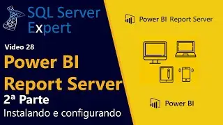 Power BI Report Server 2a Parte - Instala&ccedil;&atilde;o e Config | SQL Server Expert