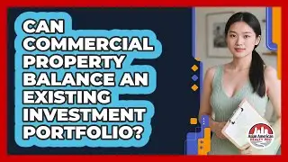 Can Commercial Property Balance an Existing Investment Portfolio?