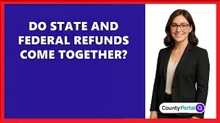 Do State And Federal Refunds Come Together?
