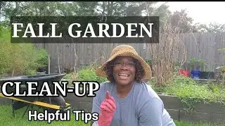 Starting Fall Garden Clean Up  / Large Raised Bed / Helpful Tips!!