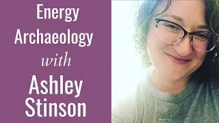 Energy Archaeology with Ashley Stinson
