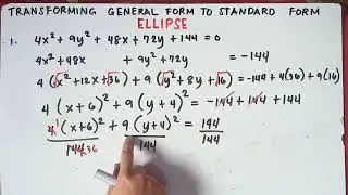 Ellipse : Transforming General Form to Standard Form | Explain in Detailed | Part 2 |