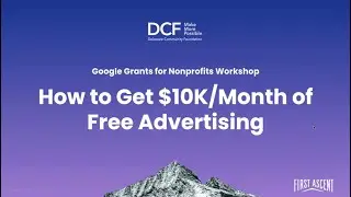 $10k/mo. in free advertising?! How to use Google Grants &ndash; Webinar offered by the DCF w/First Ascent