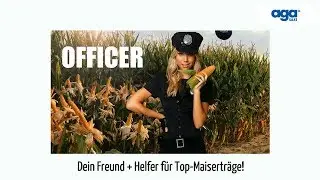 Das ist Officer &ndash;  &bdquo;Dein Freund und Helfer f&uuml;r Top-Maisertr&auml;ge!&ldquo;